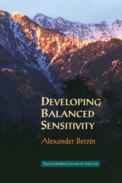 Developing Balanced Sensitivity: Practical Buddhist Exercises for Daily Life