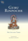 Guru Rinpoche: His Life and Times