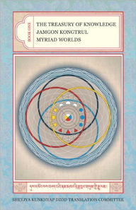Title: The Treasury of Knowledge: Book One: Myriad Worlds, Author: Jamgon Kongtrul