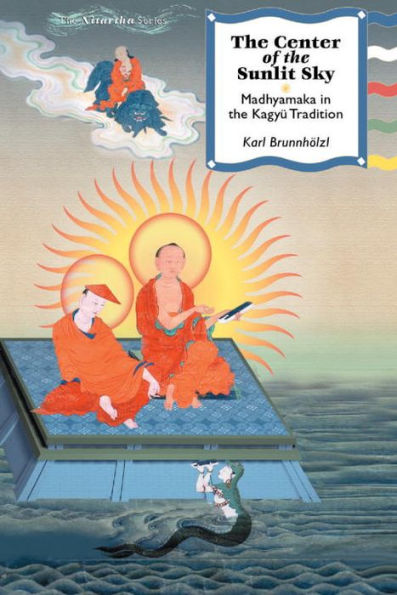 The Center of the Sunlit Sky: Madhyamaka in the Kagyu Tradition