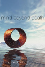 Title: Mind Beyond Death, Author: Dzogchen Ponlop