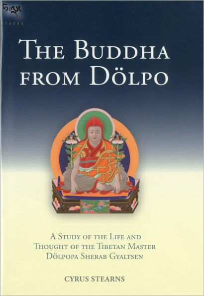 The Buddha From Dolpo: A Study Of The Life And Thought Of The Tibetan Master Dolpopa Sherab Gyaltsen