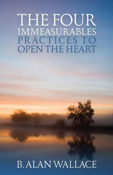 The Four Immeasurables: Practices To Open The Heart