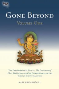 Title: Gone Beyond: The Prajnaparamita Sutras, The Ornament of Clear Realization, and Its Commentaries in the Tibetan Kagyu Tradition, Author: Karl Brunnholzl