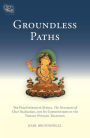 Groundless Paths: The Prajnaparamita Sutras, The Ornament of Clear Realization, and Its Commentaries in the Tibetan Nyingma Tradition