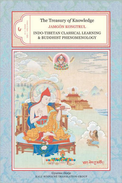 The Treasury of Knowledge, Book Six, Parts One and Two: Indo-Tibetan Classical Learning Buddhist Phenomenology