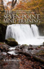 The Seven-Point Mind Training: A Tibetan Method For Cultivating Mind And Heart