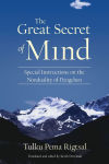 Alternative view 1 of The Great Secret of Mind: Special Instructions on the Nonduality of Dzogchen