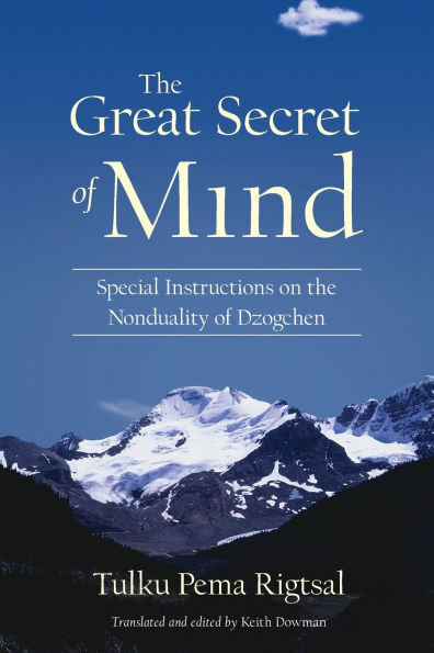 The Great Secret of Mind: Special Instructions on the Nonduality of Dzogchen