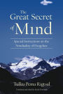 The Great Secret of Mind: Special Instructions on the Nonduality of Dzogchen