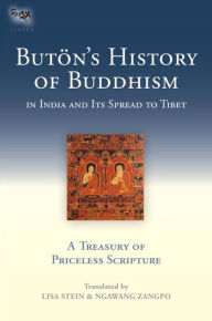 Title: Buton's History of Buddhism in India and Its Spread to Tibet: A Treasury of Priceless Scripture, Author: Buton Richen Drup