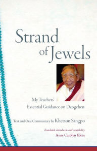 Free e-books to download for kindle Strand of Jewels: My Teachers' Essential Guidance on Dzogchen 9781559394383 (English literature) MOBI PDF CHM