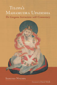 Title: Tilopa's Mahamudra Upadesha: The Gangama Instructions with Commentary, Author: Sangyes Nyenpa Rinpoche