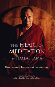 Title: The Heart of Meditation: Discovering Innermost Awareness, Author: The Dalai Lama