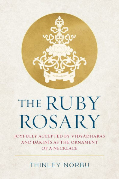the Ruby Rosary: Joyfully Accepted by Vidyadharas and Dakinis as Ornament of a Necklace