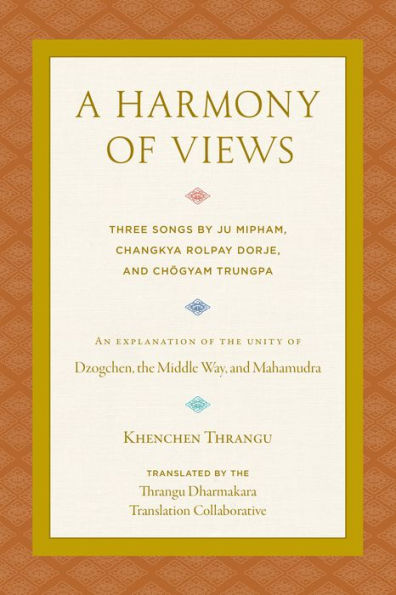 A Harmony of Views: Three Songs by Ju Mipham, Changkya Rolpay Dorje, and Chögyam Trungpa