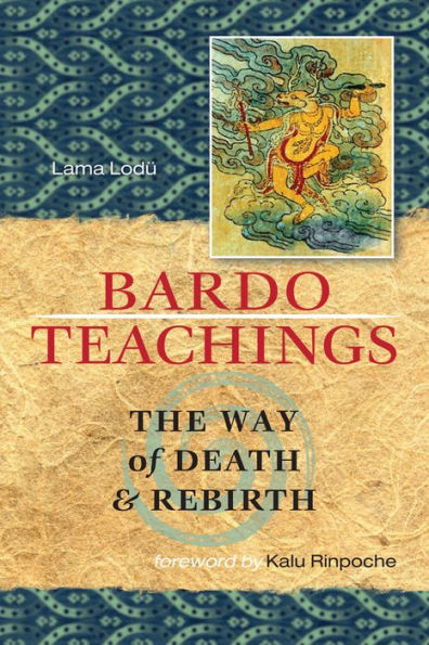 Bardo Teachings: The Way Of Death And Rebirth