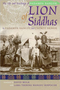 Title: Lion of Siddhas: The Life and Teachings of Padampa Sangye (PagePerfect NOOK Book), Author: Padampa Sangye