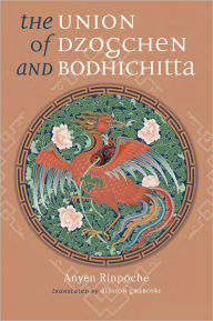 Title: The Union of Dzogchen and Bodhichitta, Author: Anyen Rinpoche