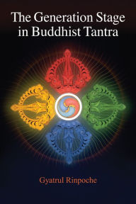 Title: The Generation Stage in Buddhist Tantra, Author: Gyatrul Rinpoche