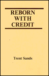 Title: Reborn with Credit, Author: Trent Sands