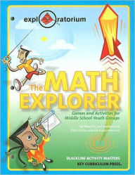 Title: The Math Explorer: Games and Activities for Middle School Youth Groups / Edition 1, Author: Pat Murphy