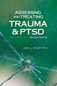 Title: Assessing and Treating Trauma and PTSD, Author: Linda J. Schupp