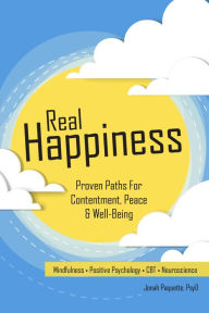 Title: Real Happiness: Proven Paths for Contentment, Peace & Well-Being, Author: Jonah Paquette