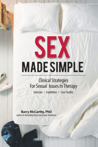 Title: Sex Made Simple:Clinical Strategies for Sexual Issues in Therapy: Clinical Strategies for Sexual Issues in Therapy, Author: Barry W. McCarthyPhd