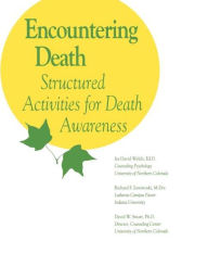 Title: Encountering Death / Edition 1, Author: Ira David Welch