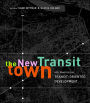 The New Transit Town: Best Practices In Transit-Oriented Development / Edition 1