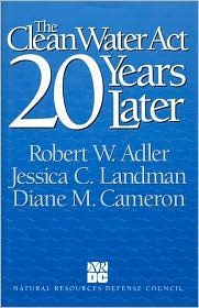 Title: The Clean Water Act 20 Years Later / Edition 2, Author: Robert W. Adler