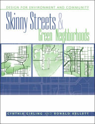Title: Skinny Streets and Green Neighborhoods: Design for Environment and Community / Edition 1, Author: Cynthia Girling