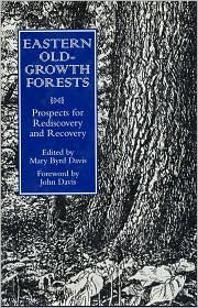 Title: Eastern Old-Growth Forests: Prospects For Rediscovery And Recovery / Edition 2, Author: Mary Byrd Davis