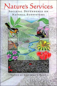 Title: Nature's Services: Societal Dependence On Natural Ecosystems / Edition 3, Author: Gretchen Cara Daily