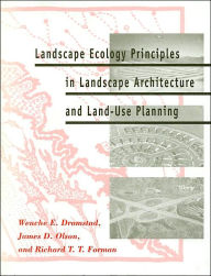 Title: Landscape Ecology Principles in Landscape Architecture and Land-Use Planning / Edition 1, Author: Wenche Dramstad