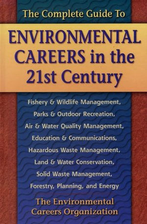 The Complete Guide to Environmental Careers in the 21st Century / Edition 2