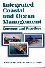 Title: Integrated Coastal and Ocean Management: Concepts And Practices / Edition 1, Author: Biliana Cicin-Sain