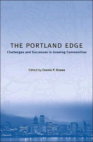 Title: The Portland Edge: Challenges And Successes In Growing Communities / Edition 1, Author: Connie Ozawa