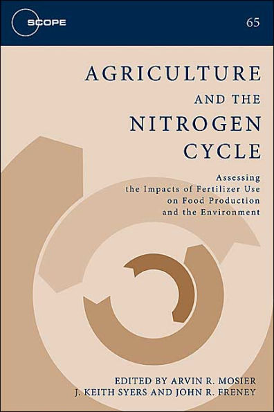 Agriculture and the Nitrogen Cycle: Assessing Impacts of Fertilizer Use on Food Production Environment