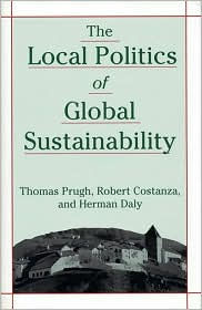 Title: The Local Politics of Global Sustainability / Edition 1, Author: Thomas Prugh