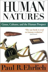 Title: Human Natures: Genes, Cultures, and the Human Prospect / Edition 1, Author: Paul  R. Ehrlich