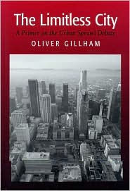 Title: The Limitless City: A Primer on the Urban Sprawl Debate / Edition 2, Author: Oliver Gillham
