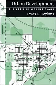 Title: Urban Development: The Logic Of Making Plans / Edition 1, Author: Lewis D. Hopkins