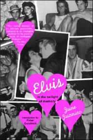 Title: Elvis: In the Twilight of Memory, Author: June Juanico