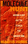 Title: The Molecule Hunt: Archaeology and the Search for Ancient DNA, Author: Martin Jones