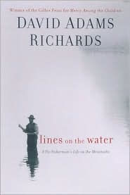 Title: Lines on the Water: A Fly-Fisherman's Life on the Miramichi, Author: David Adams Richards