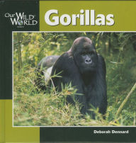 Title: Gorillas (Our Wild World Series), Author: Deborah Dennard