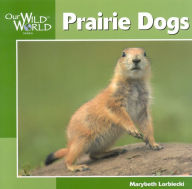 Title: Prairie Dogs, Author: Marybeth Lorbiecki