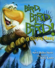 Title: Bird, Bird, Bird: A Chirping Chant, Author: April Pulley Sayre